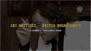 LEO MATTIOLI - EXITOS ENGANCHADOS - DJMAXI GALAMIXER