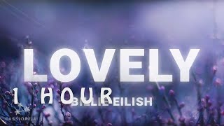 [ 1 HOUR ] Billie Eilish - Lovely (Lyrics) ft Khalid