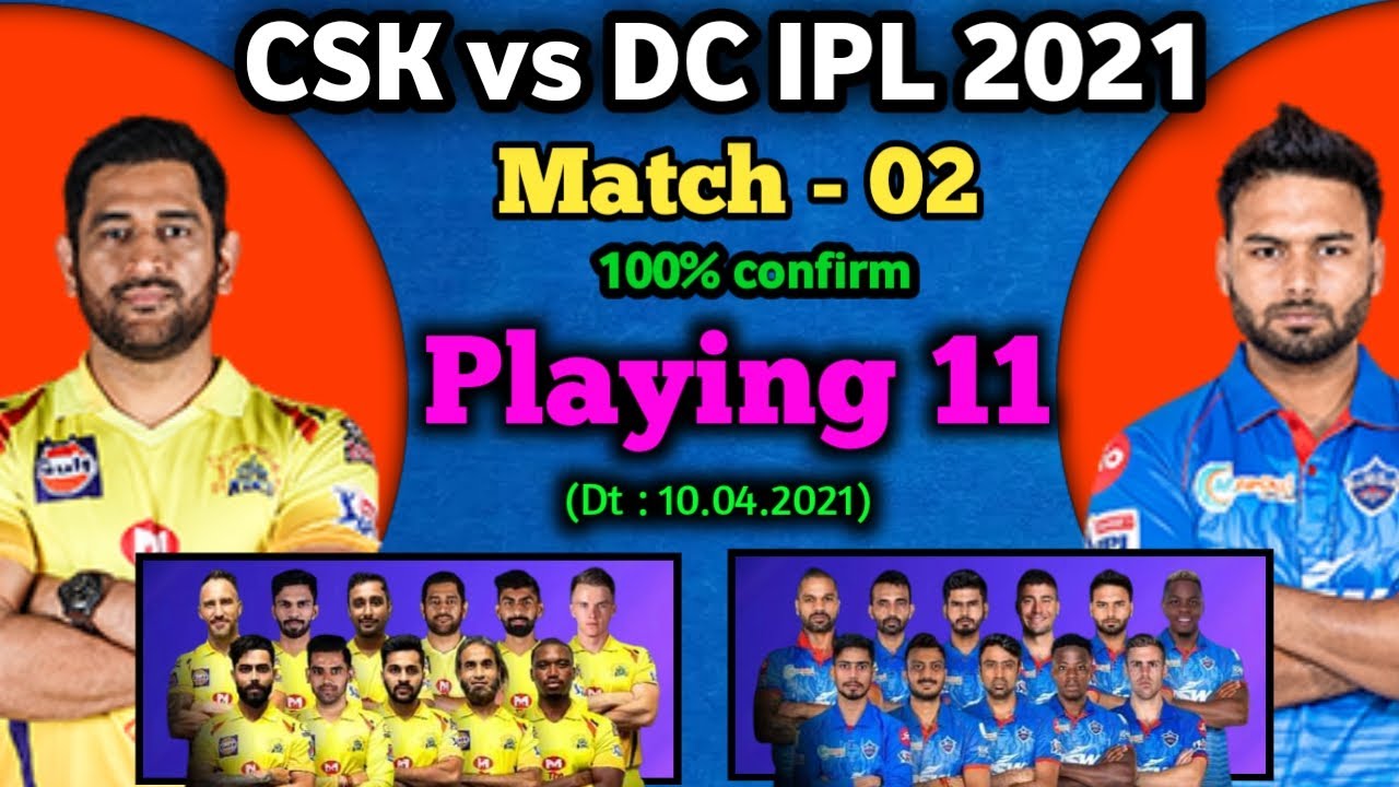 IPL 2021 - Delhi Capitals vs Chennai Super Kings playing 11 | match - 02 | CSK vs DC playing 11