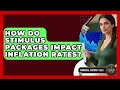 How Do Stimulus Packages Impact Inflation Rates? - Financial History Files