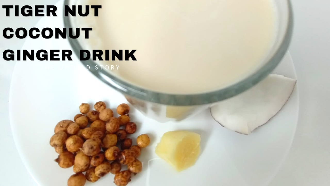 How To Make Tiger Nut, Coconut and Ginger Drink. tessyshotkitchen