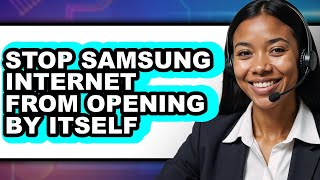 How to Stop Samsung Internet from Opening by Itself (full Guide) screenshot 2