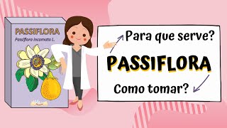 Passiflora - Para que serve? Como tomar? | BULA ILUSTRADA