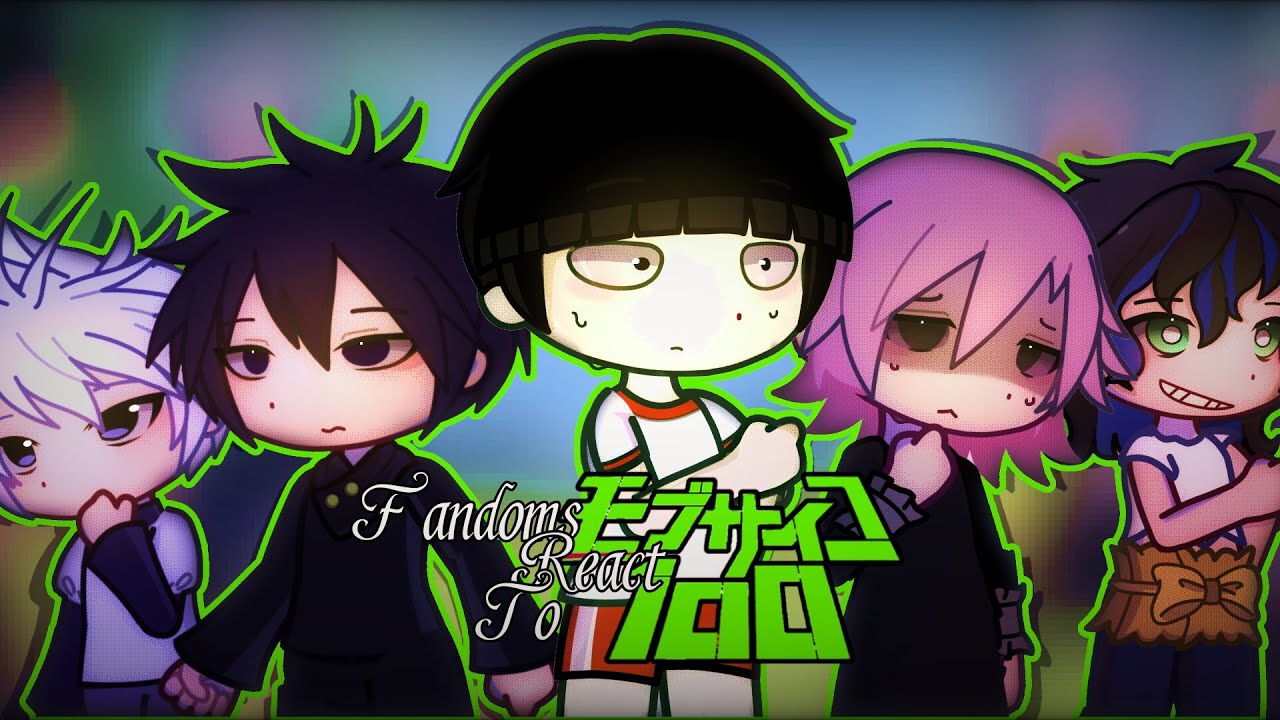 • FANDOMS REACT TO MOB PSYCHO 100 ° ( gl2rv JJK , Demon Slayer ,  Hunter x Hunter , Soul Eater ) 1/?