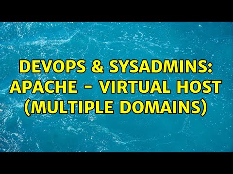 DevOps & SysAdmins: Apache - Virtual host (Multiple domains) (2 Solutions!!)