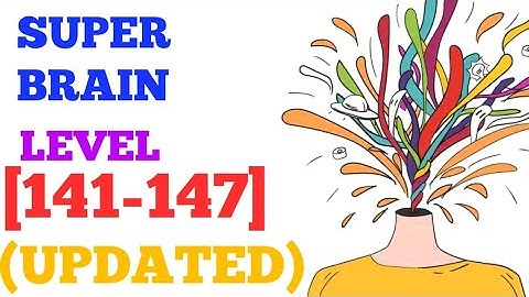 Super brain level 141 142 143 144 145 146 147 (Aaron.zhang) updated solution or walkthrough