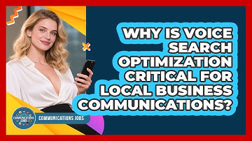 Why Is Voice Search Optimization Critical For Local Business Communications? - Communications Jobs