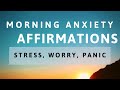 Affirmations For Morning Anxiety, Worry, Chronic Stress (LISTEN For 21 Days)