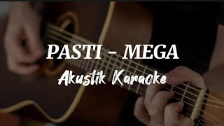 Pasti - Mega ( Akustik karaoke )