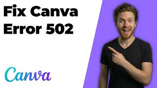 Fix Canva Error 502 (Quick Troubleshooting Guide)