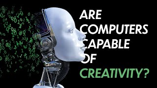 Are computers capable of CREATIVITY?