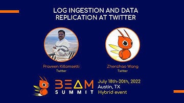 Beam Summit 2022 - Log Ingestion and Data Replication at Twitter