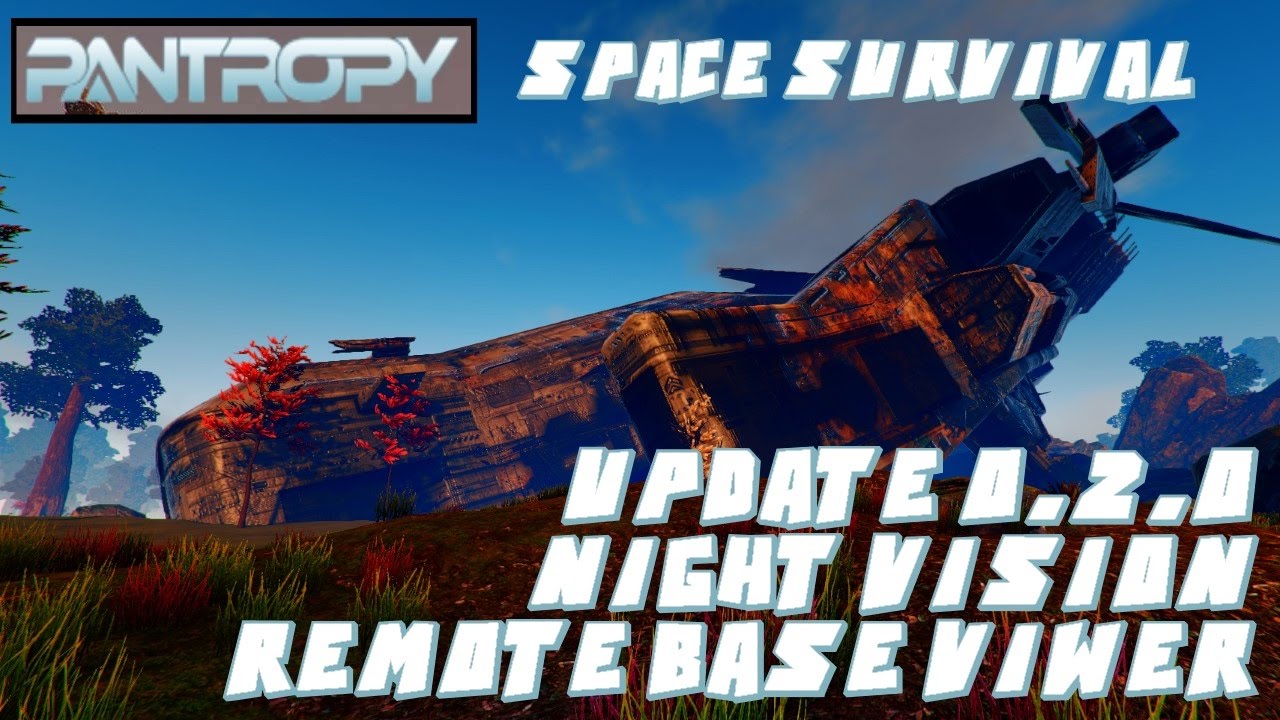 Pantropy - UPDATE 0.2.0 - NIGHT VISION & REMOTE BASE VIEWER!!