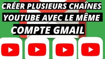COMMENT CRÉER PLUSIEURS CHAÎNES YOUTUBES AVEC LE MÊME COMPTE GMAIL 2020