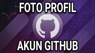 CARA MENGUBAH FOTO PROFIL DI APLIKASI GITHUB HP ANDROID