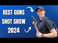 The must own guns of 2024 shot show  best highlights