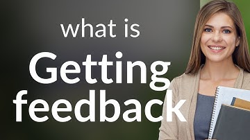 Understanding "Getting Feedback": A Guide to Effective Communication