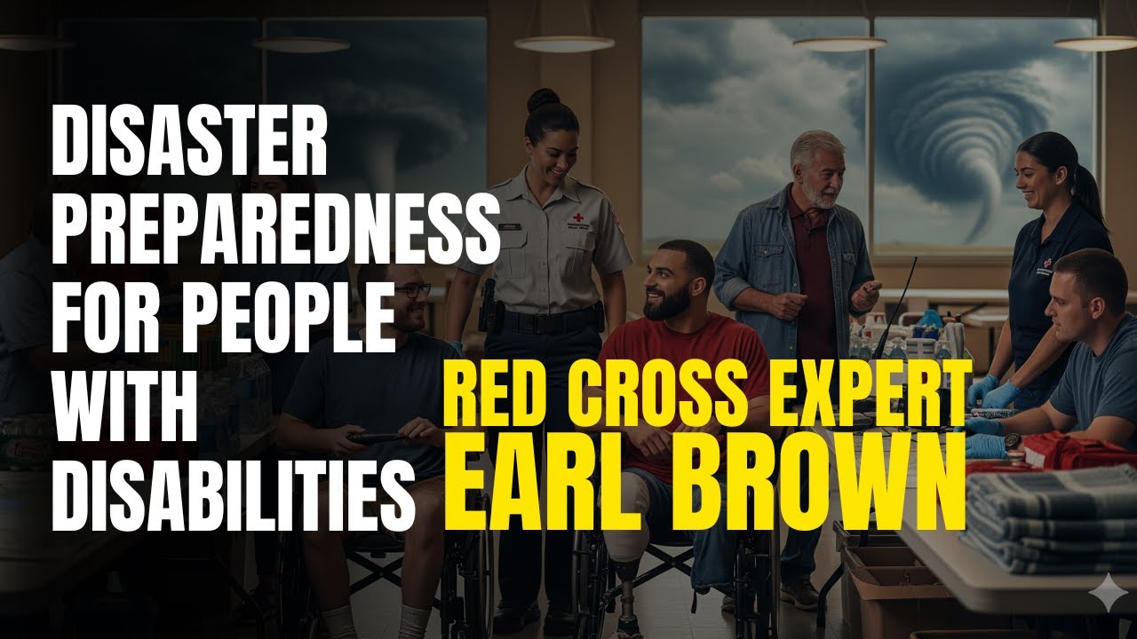 Disaster Preparedness for People with Disabilities with American Red Cross Expert Earl Brown
