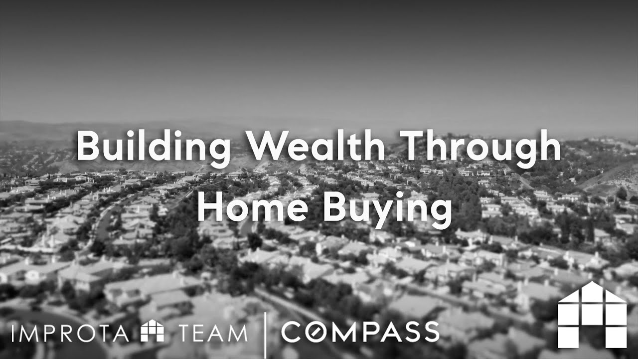 Building Wealth Through Home Buying | The Improta Team