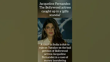 Jacqueline Fernandez The Bollywood Actress Caught Up In A Gifts Scandal 