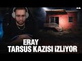 Eray-"Türkiye'nin en gizemli olayı:Tarsus Kazısı"izliyor