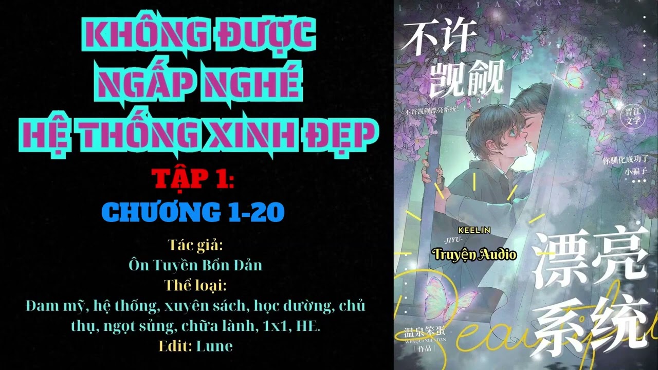 [FULL] Tập 1 - KHÔNG ĐƯỢC NGẤP NGHÉ HỆ THỐNG XINH ĐẸP (Chương 1-20) - Ôn Tuyền Bổn Đả - Đam mỹ Audio