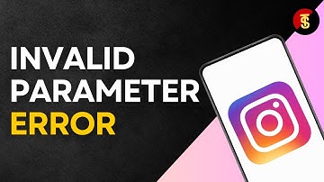 How To Fix Instagram Invalid Parameter Error