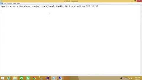How to Create Database Project in Visual Studio 2013 and add to TFS 2013 - Tutorial