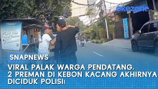 Viral Palak Warga Pendatang, 2 Preman di Kebon Kacang Akhirnya Diciduk Polisi!