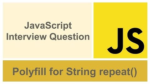 Polyfill for JavaScript String repeat method | Interview Question