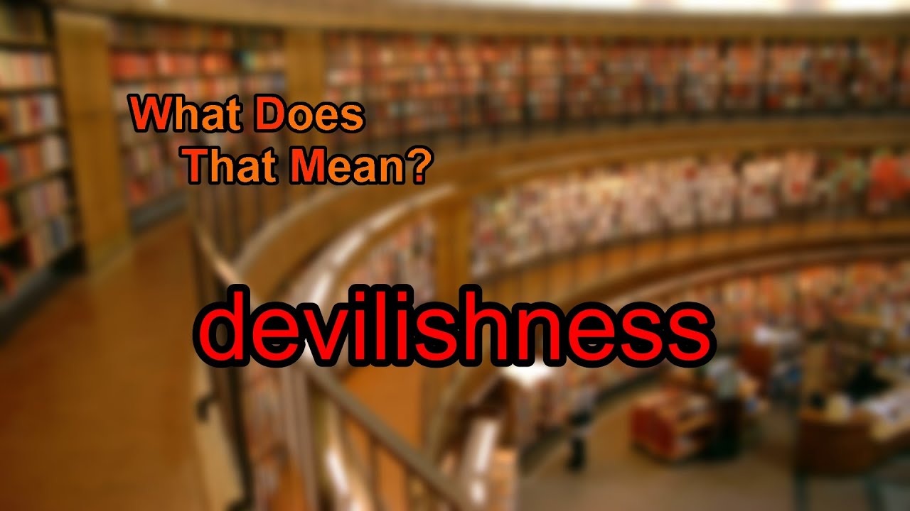 What does devilishness mean?
