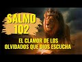 🌟 SALMO 102 – ORACIÓN URGENTE PARA QUIEN SE SIENTE ABANDONADO POR TODOS