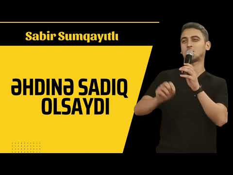 Sabir Sumqayitli - Əhdinə Duz Olsaydı 2022 Yeni