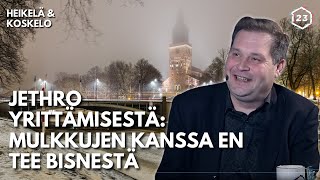 Jethro yrittämisestä: Mulkkujen kanssa en tee bisnestä | Jakso 348 | Heikelä & Koskelo 23 minuuttia