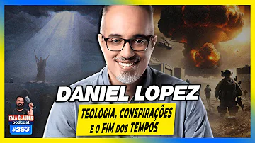 DANIEL LOPEZ - TEOLOGIA, C0NSPIRAÇÕES E O FIM DOS TEMP0S - Fala Glauber Podcast #353