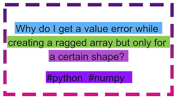 Why do I get a value error while creating a ragged array but only for a certain shape?