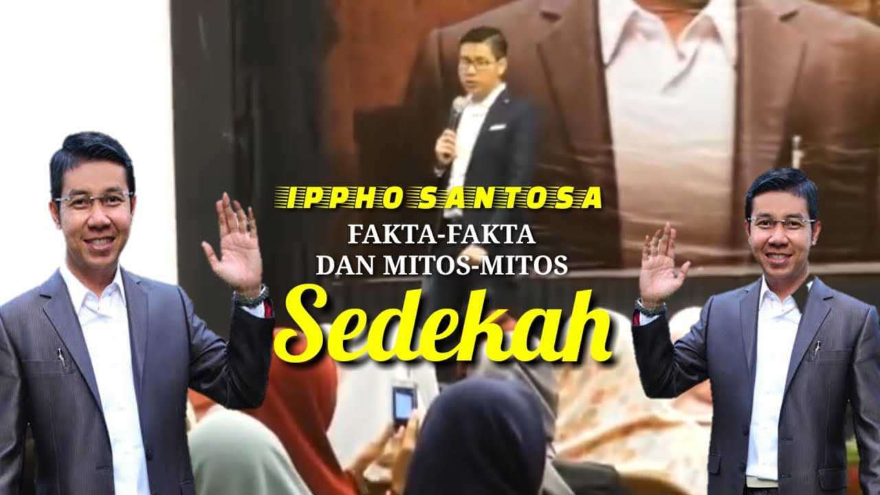 KEKUATAN SEDEKAH BISA MERUBAH SEGALANYA | IPPHO SANTOSA | MOTIVASI SUKSES