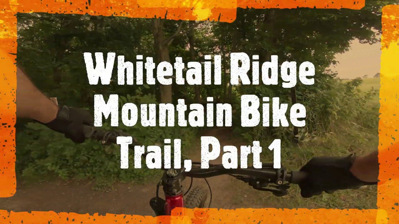 Whitetail Ridge Mountain Bike Trail Part 1 YouTube