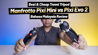Manfrotto Pixi Mini VS Pixi Evo 2 | Best & Cheap Travel Tripod (Malaysia Review)