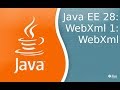 Java EE 28: WebXml 1: Основы WebXml