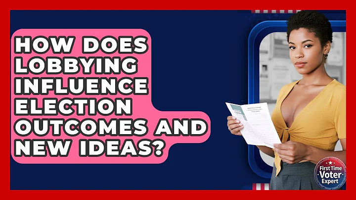 How Does Lobbying Influence Election Outcomes And New Ideas? - First Time Voter Expert