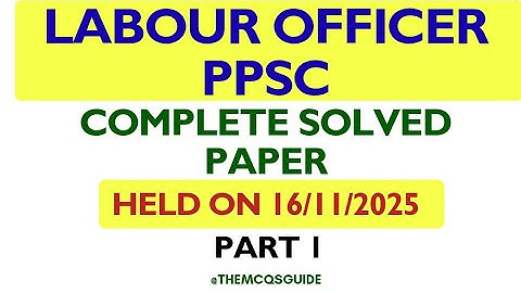 Labour Officer Complete Solved Paper | Held on 16-11-2025 | PPSC Original Past Papers | Part 01