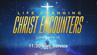 CC Online - Life Changing Christ Encounters - Sunday - 11:30am Service