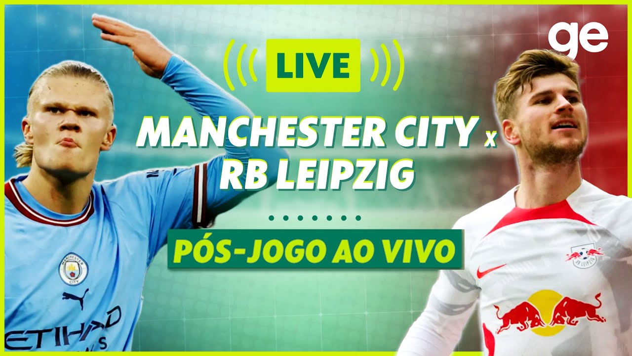 MANCHESTER CITY X RB LEIPZIG, PÓS-JOGO, CHAMPIONS LEAGUE, #live