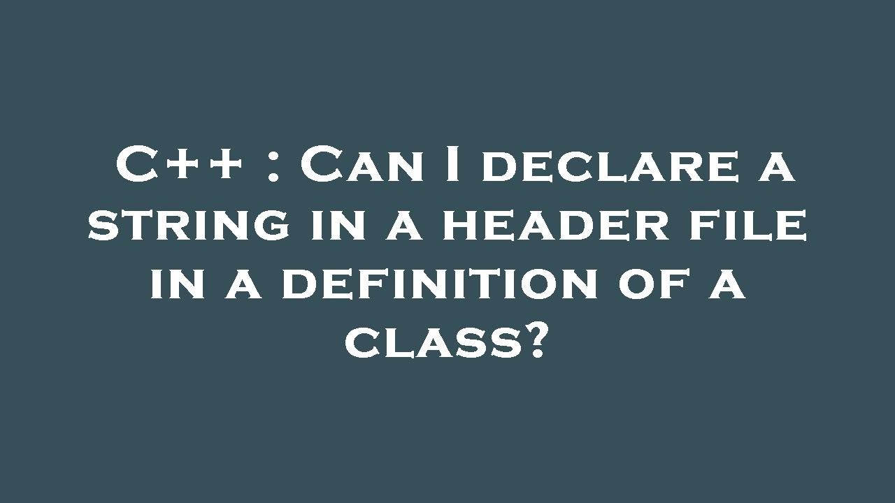 C++ : Can I declare a string in a header file in a definition of a ...
