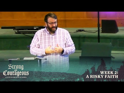 A Risky Faith (Strong and Courageous, Week 2)