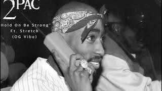 2Pac 'Hold On Be Strong' Ft Stretch (OG Vibe)