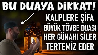 Kalplere şifa büyük tövbe duası..Kim bu duaya amin derse her türlü felaketten korunur ve affedilir.!