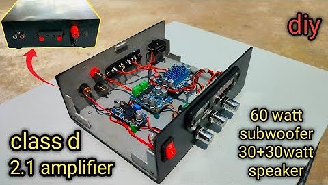 how to make 2.1 class d amplifier 120watts make it home