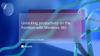 Unlocking productivity on the frontline with Windows 365 – Microsoft Technical Takeoff Net Worth